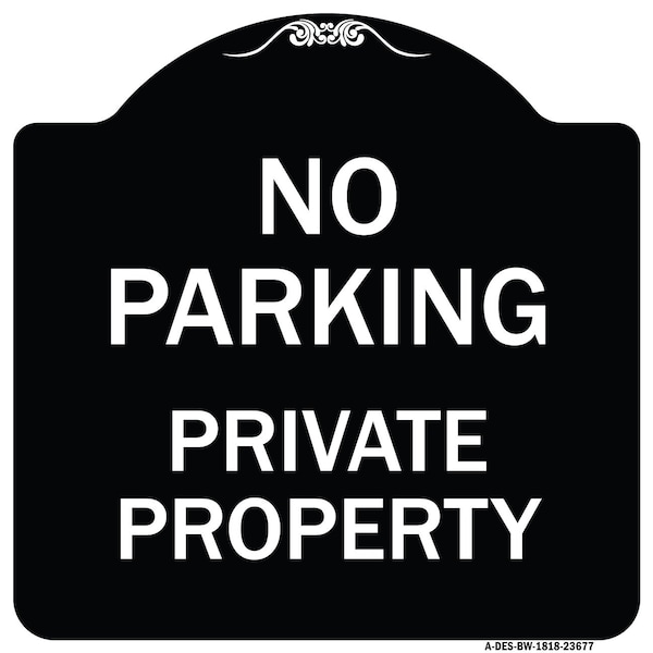 Signmission No Parking Private Property Heavy-Gauge Aluminum Architectural Sign, 18" x 18", BW-1818-23677 A-DES-BW-1818-23677 - main
